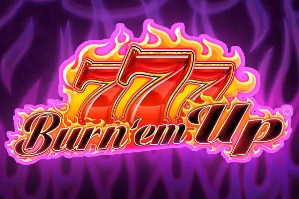 777 Burn 'Em Up